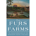 From Furs to Farms: The Transformation of the Mississippi Valley, 1762-1825 - Paperback