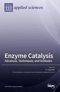 Enzyme Catalysis: Advances, Techniques, and Outlooks - Hardcover