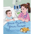 Your Friend, Your Nurse - Hardcover