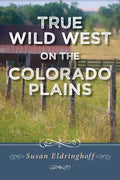 True Wild West on the Colorado Plains - Paperback
