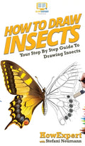 How To Draw Insects: Your Step By Step Guide To Drawing Insects - Hardcover