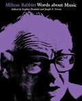 Milton Babbitt: Words about Music - Paperback