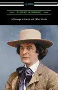 A Message to Garcia and Other Works - Paperback
