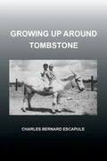 Growing Up Around Tombstone - Paperback