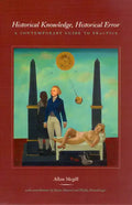 Historical Knowledge, Historical Error: A Contemporary Guide to Practice - Paperback