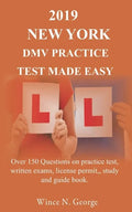 2019 New York DMV Practice Test made Easy: Over 150 Questions on practice test, written exams, license permit, study and guide book - Paperback