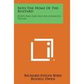 Into the Home of the Blizzard: Byrd's Base Ship and His Antarctic Village - Paperback