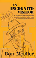 An Incognito Visitor: (a collection of stories shared with an office visitor) - Hardcover