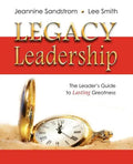 Legacy Leadership: The Leader's Guide to Lasting Greatness - Paperback