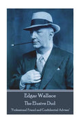 Edgar Wallace - The Elusive Dud: "Professional Friend and Confidential Adviser" - Paperback