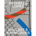 Michelle Lopez: Ballast & Barricades - Paperback
