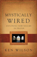 Mystically Wired: Exploring New Realms in Prayer - Paperback