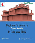 Beginner's Guide to Create Models in 3ds Max 2016 - Paperback