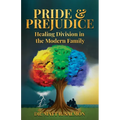 Pride & Prejudice: Healing Division in the Modern Family - Paperback