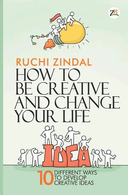 How to be creative and change your life - Paperback