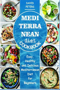 Mediterranean Diet Cookbook: Easy, Healthy and Delicious Mediterranean Diet for Beginners - Paperback