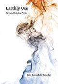 Earthly Use: New and Selected Poems - Paperback