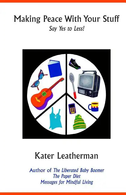 Making Peace With Your Stuff: Say Yes to Less! - Paperback