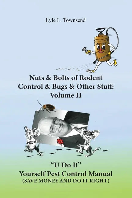 Nuts & Bolts of Rodent Control & Bugs & Other Stuff: Volume II - Paperback