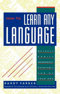 How to Learn Any Language: Quickly, Easily, Inexpensively, Enjoyably and on Your Own - Paperback
