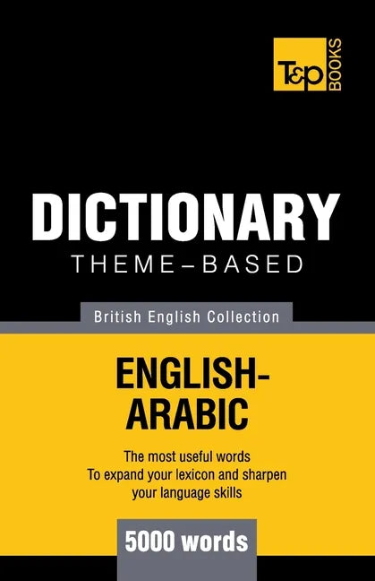 Theme-based dictionary British English-Arabic - 5000 words - Paperback