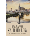 Kalb Hollow: A Nashville Story - Hardcover