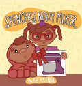 Spencer's Noisy Mixer - Hardcover