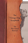The Vintage Dog Scrapbook - The Flat Coated Retriever - Paperback