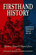 Firsthand History: Jamestown to Washington's Farewell 1607-1801 - Paperback