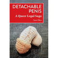Detachable Penis: A Queer Legal Saga - Paperback