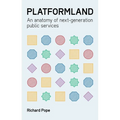 Platformland: An Anatomy of Next-Generation Public Services - Paperback