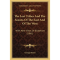 The Lost Tribes And The Saxons Of The East And Of The West: With New Views Of Buddhism (1861) - Paperback
