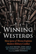 Winning Westeros: How Game of Thrones Explains Modern Military Conflict - Hardcover
