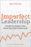 Imperfect Leadership: A Book for Leaders Who Know They Don't Know It All - Hardcover