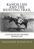 Ranch Life and the Hunting Trail - Paperback