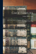 Gage Families: John Gage of Ipswich; Thomas ... William ...Robert Gage ... Gage Family of the South - Paperback