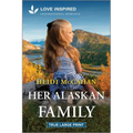 Her Alaskan Family: An Uplifting Inspirational Romance - Paperback
