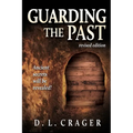 Guarding the Past, Revised Edition: Ancient Secrets Will Be Revealed! - Paperback