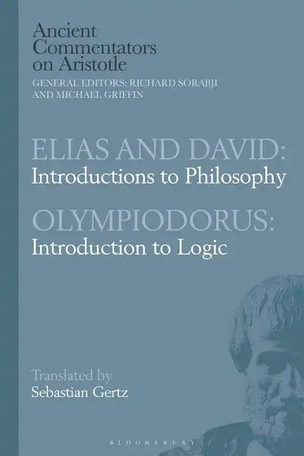 Elias and David: Introductions to Philosophy with Olympiodorus: Introduction to Logic - Paperback