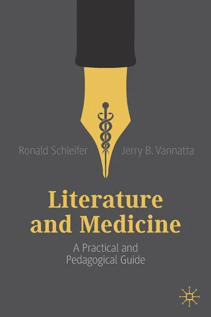 Literature and Medicine: A Practical and Pedagogical Guide - Paperback