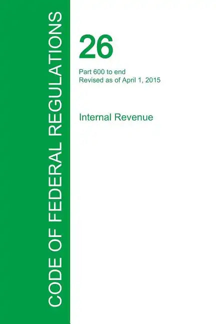Code of Federal Regulations Title 26, Volume 22, April 1, 2015 - Paperback