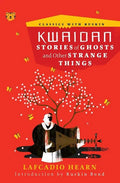 Kwaidan: Stories of Ghosts and Other Strange Things - Paperback
