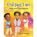 God says I am: Wise and Courageous - Paperback