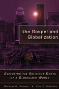 The Gospel and Globalization: Exploring the Religious Roots of a Globalized World - Paperback