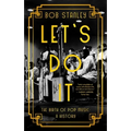 Let's Do It: The Birth of Pop Music: A History - Hardcover