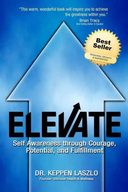 Elevate: Self Awareness through Courage, Potential, and Fulfillment - Paperback