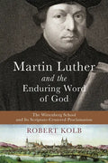 Martin Luther and the Enduring Word of God - Paperback