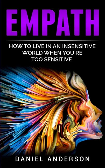 Empath: How to live in an insensitive world when you're too sensitive - Paperback