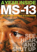 A Year Inside MS-13: See, Hear, and Shut Up - Paperback