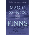 Magic Songs of the Finns (Folklore History Series) - Paperback